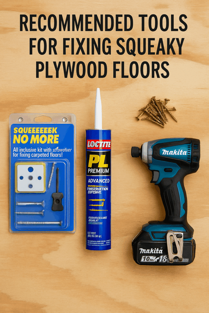Recommended tools for fixing squeaky plywood floors: squeak repair kit, adhesive, screws, and impact driver